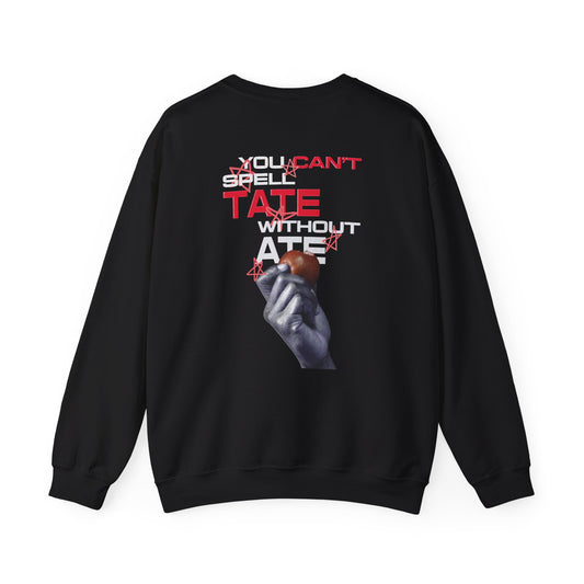 You Can't Spell Tate Without Ate - Sweatshirt