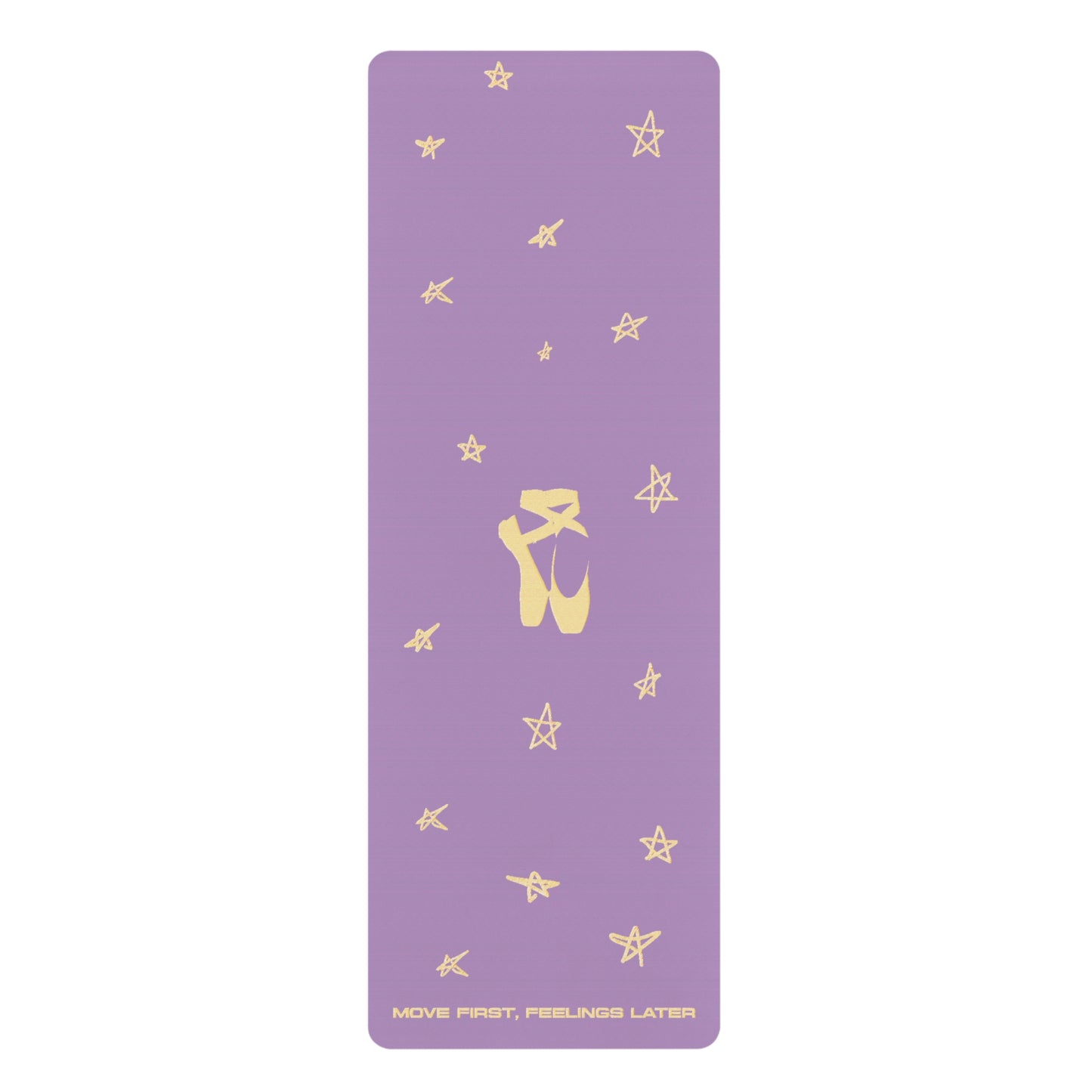 Move First, Feelings Later - Rubber Yoga Mat