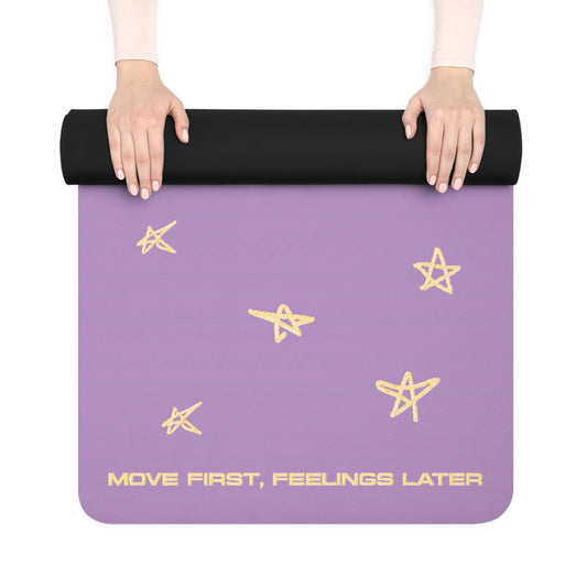 Move First, Feelings Later - Rubber Yoga Mat