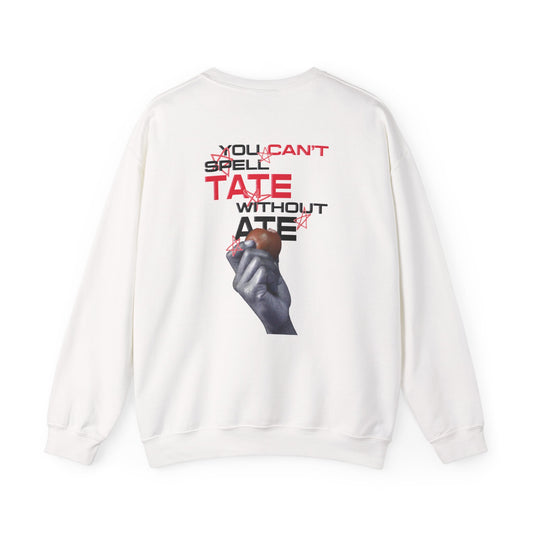 You Can't Spell Tate Without Ate - Sweatshirt