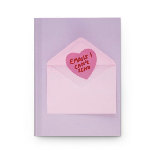 Emails I Can't Send - Hardcover Journal