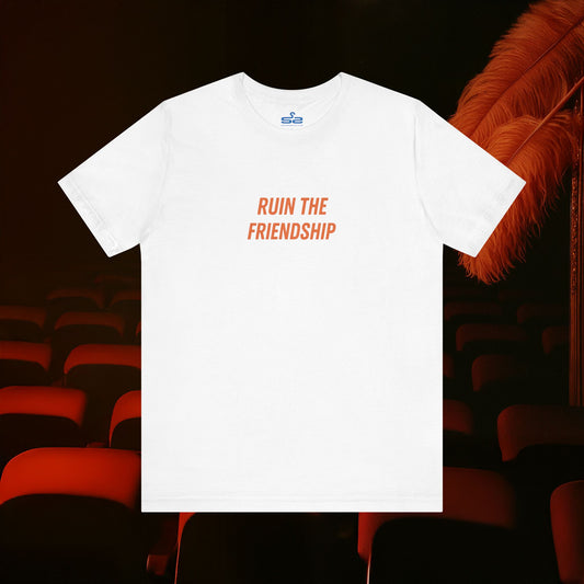 Ruin the Friendship - T-shirt