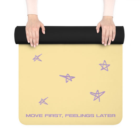 Move First, Feelings Later - Rubber Yoga Mat