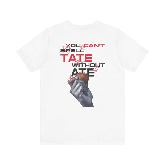You Can't Spell Tate Without Ate - T-shirt